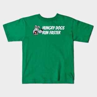 Hungry Dogs Run Faster - Dog Barking Kids T-Shirt